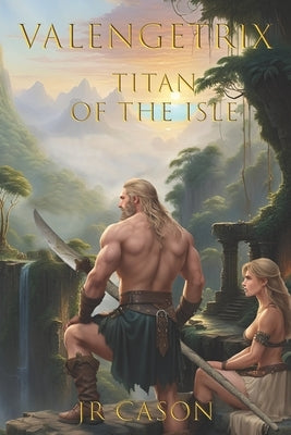 Valengetrix: Titan of the Isle by Cason, Jr.