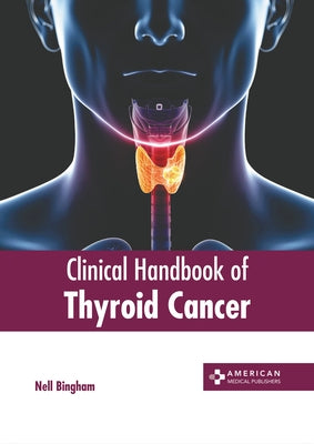 Clinical Handbook of Thyroid Cancer by Bingham, Nell
