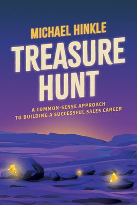 Treasure Hunt: A Common-Sense Approach to Building a Successful Sales Career by Hinkle, Michael
