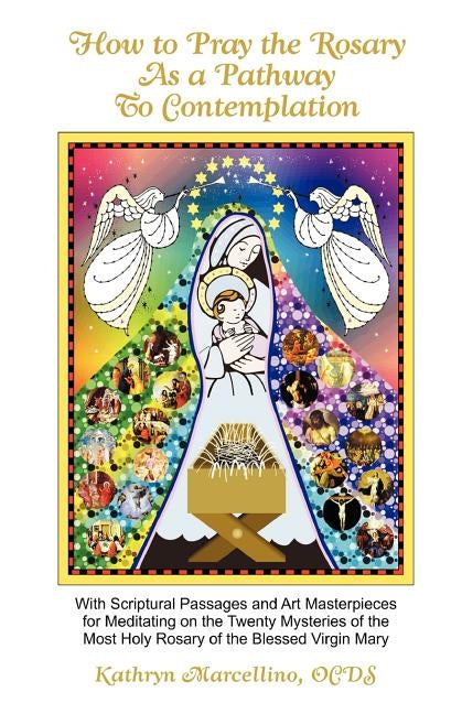 How to Pray the Rosary as a Pathway to Contemplation by Marcellino, Kathryn