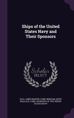 Ships of the United States Navy and Their Sponsors by Hall, Anne Martin