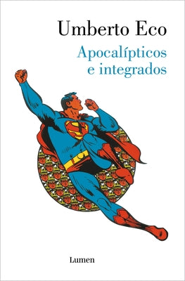 Apocalípticos E Integrados / Apocalypse Postponed: Essays by Umberto Eco by Eco, Umberto