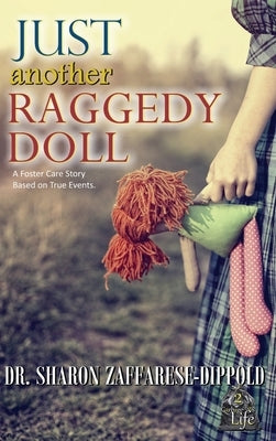 Just Another Raggedy Doll: A Foster Care Story Based on True Events by Zaffarese-Dippold, Sharon