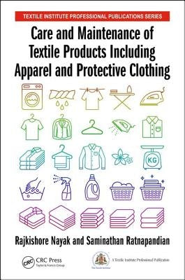 Care and Maintenance of Textile Products Including Apparel and Protective Clothing by Nayak, Rajkishore