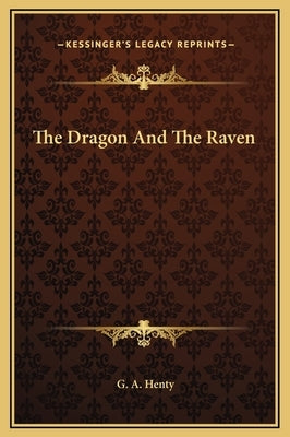 The Dragon And The Raven by Henty, G. a.