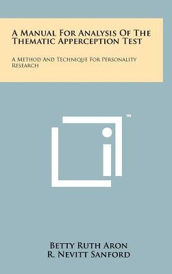 A Manual For Analysis Of The Thematic Apperception Test: A Method And Technique For Personality Research by Aron, Betty Ruth