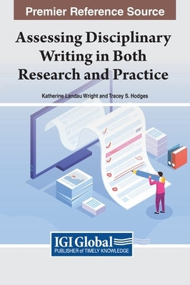 Assessing Disciplinary Writing in Both Research and Practice by Wright, Katherine Landau