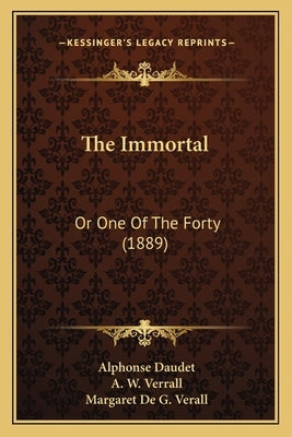 The Immortal: Or One Of The Forty (1889) by Daudet, Alphonse