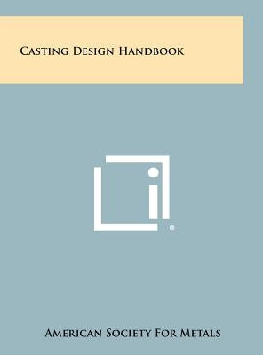 Casting Design Handbook by American Society for Metals