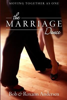 The Marriage Dance: Moving Together as One by Andersen, Bob
