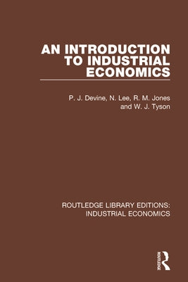 An Introduction to Industrial Economics by Devine, P. J.