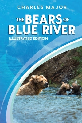 The Bears of Blue River: Illustrated by Major, Charles