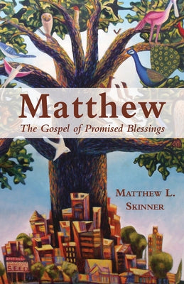 Matthew: The Gospel of Promised Blessings by Skinner, Matthew L.