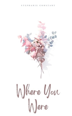 Where You Were by Constant, Stephanie