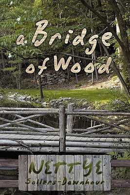 A Bridge of Wood by Sollars-Downhour, Nettye