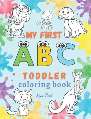 My first ABC toddler coloring book: Alphabet letters with animals by Poch, Kaya