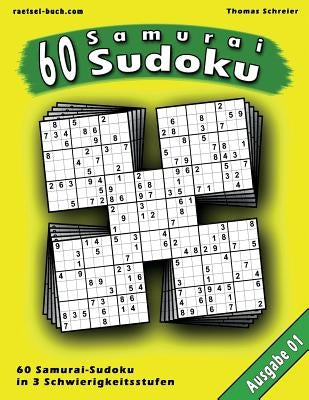 60 Samurai-Sudoku: 60 Rätsel in 3 Schwierigkeitsstufen mit Lösungen by Schreier, Thomas