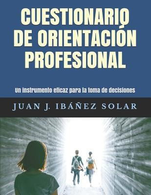 Cuestionario de orientación profesional: Un instrumento eficaz para la elección vocacional by IbÃ¡Ã±ez Solar, Juan JosÃ©