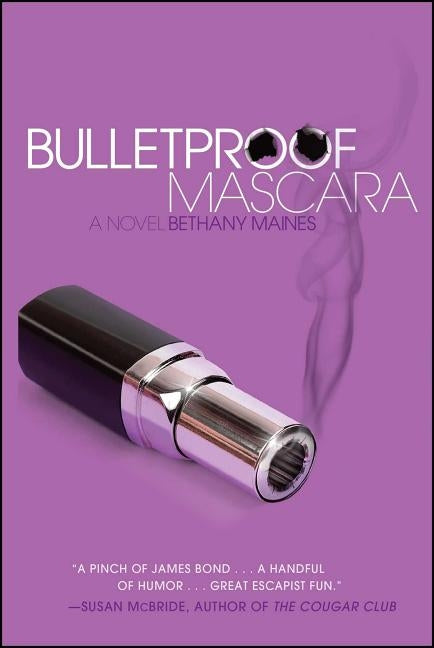 Bulletproof Mascara by Maines, Bethany