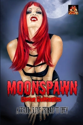 Moonspawn: A sexual slave, trained to obey by McLachlan, Bruce