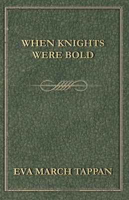 When Knights Were Bold by Tappan, Eva March