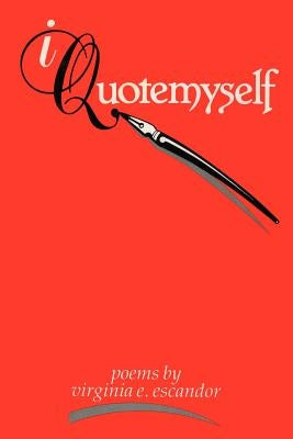I Quote Myself by Escandor, Virginia E.