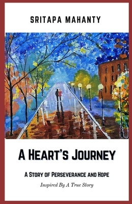 A Heart's Journey: A Story of Perseverance and Hope by Mahanty, Sritapa