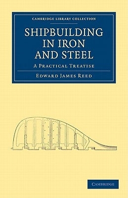 Shipbuilding in Iron and Steel by Reed, Edward James