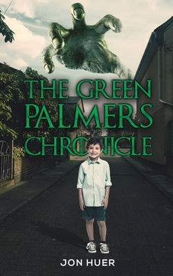 The Green Palmers Chronicle by Huer, Jon