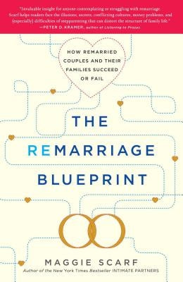 Remarriage Blueprint: How Remarried Couples and Their Families Succeed or Fail by Scarf, Maggie
