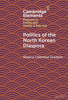 Politics of the North Korean Diaspora by Greitens, Sheena Chestnut