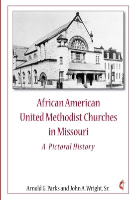 African American United Methodist Churches in Missouri by Parks, Arnold