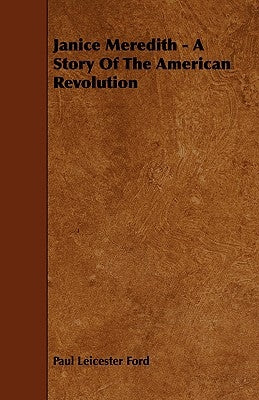 Janice Meredith - A Story of the American Revolution by Ford, Paul Leicester