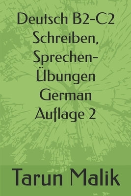 Deutsch B2-C2 Schreiben, Sprechen- Übungen- Auflage 2 by Malik, Tarun