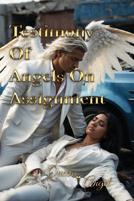 Testimony of Angels On Assignment by Angel, Queen