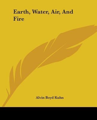 Earth, Water, Air, And Fire by Kuhn, Alvin Boyd