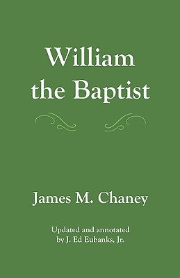 William the Baptist: annotated edition by Eubanks Jr, J. Ed