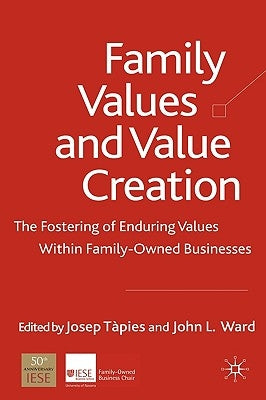 Family Values and Value Creation: The Fostering of Enduring Values Within Family-Owned Businesses by T&#195;&#160;pies, J.