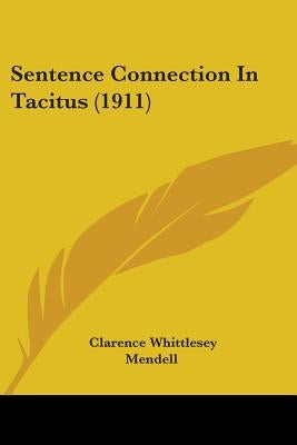 Sentence Connection In Tacitus (1911) by Mendell, Clarence Whittlesey