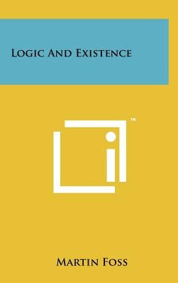 Logic and Existence by Foss, Martin