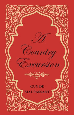 A Country Excursion by Maupassant, Guy De