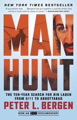 Manhunt: The Ten-Year Search for Bin Laden from 9/11 to Abbottabad by Bergen, Peter L.