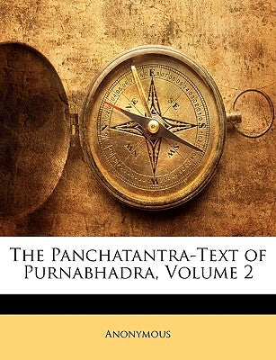 The Panchatantra-Text of Purnabhadra, Volume 2 by Anonymous