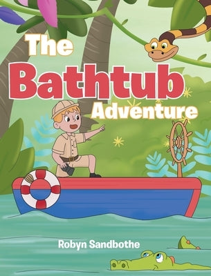 The Bathtub Adventure by Sandbothe, Robyn