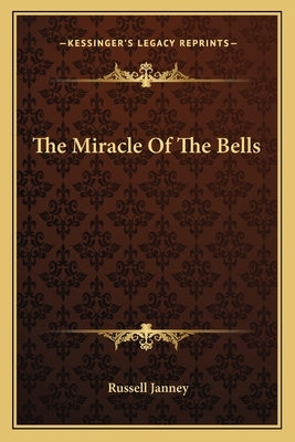 The Miracle Of The Bells by Janney, Russell