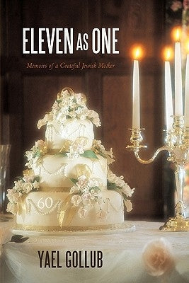 Eleven as One: Memoirs of a Grateful Jewish Mother by Gollub, Yael