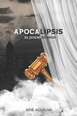 Apocalipsis, el juicio de Dios by Aguilar, No&#195;&#169;