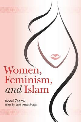 Women, Feminism, and Islam by Khwaja, Saira Ihsan