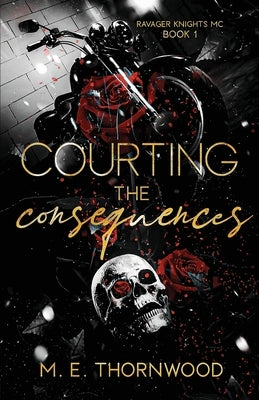 Courting the Consequences by Thornwood, M. E.