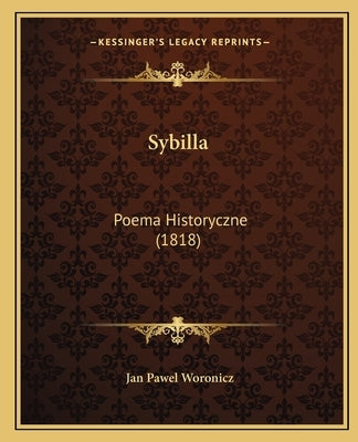 Sybilla: Poema Historyczne (1818) by Woronicz, Jan Pawel